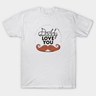 Daddy love you T-Shirt